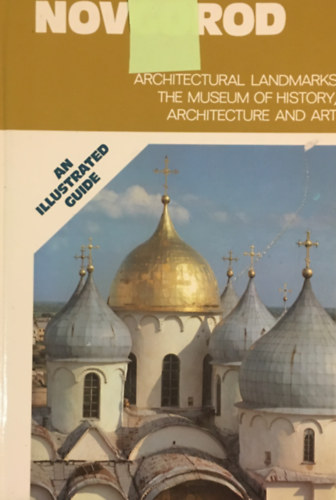 Valentin Bulkin - Novgorod: Architectural Landmarks, the Museum of History, Architecture, and Art: an Illustrated Guide