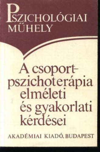 Popper Pter  (fszerk.) - A csoport-pszichoterpia elmleti s gyakorlati krdsei (Pszicholgiai mhely)