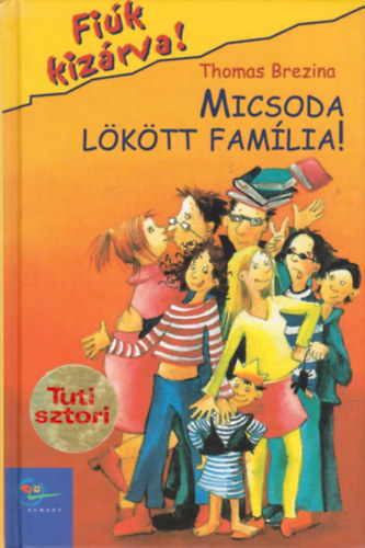 Thomas Brezina - Micsoda lktt famlia! (Fik kizrva! 6.)