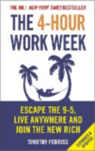 Timothy Ferriss - The 4-Hour Work Week - Escape The 9-5, Live Anywhere And Join The New Rich