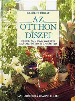 J.-Clarke, G. Courtier - Az otthon dszei. tmutat a szobanvnyek kivlasztshoz s polshoz