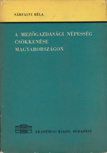 Sárfalvi Béla - A mezőgazdasági népesség csökkenése Magyarországon
