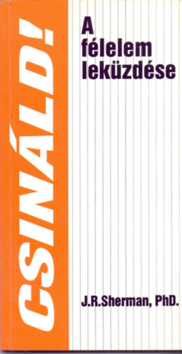 J. R. Sherman - A f�lelem lek�zd�se (Csin�ld!)