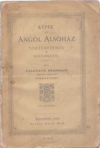 Palgrave Reginald - K�pek az angol als�h�z t�rt�net�b�l �s m�k�d�s�b�l