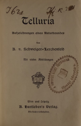 Amand von Schweiger-Lerchenfeld - Naturwissenschaftliche Bibliothek. 1. Bändchen: Telluria. Aufzeichnungen eines Naturfreundes