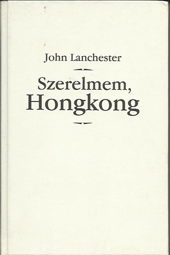 John Lanchester - Szerelmem, Honkong
