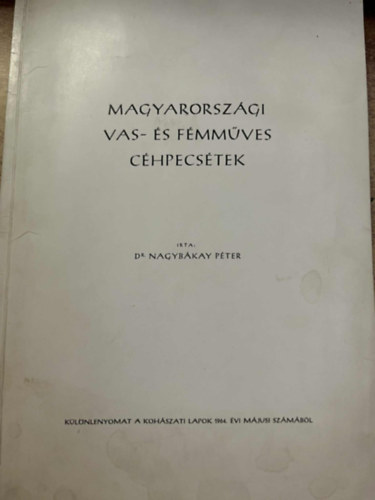 Dr. Nagybákay Péter - Magyarországi Vas- és fémműves céhpecsétek