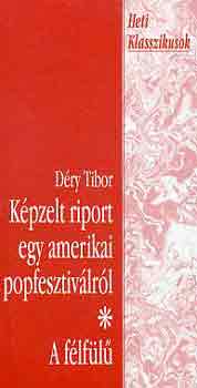 D�ry Tibor - K�pzelt riport egy amerikai popfesztiv�lr�l-A f�lf�l�