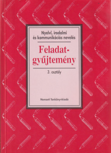 Zsolnai Jzsef  (Alkotszerkeszt) - Nyelvi, irodalmi s kommunikcis nevels - Feladatgyjtemny 3. osztly
