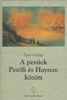 Spira Gyrgy - A pestiek Petfi s Haynau kztt