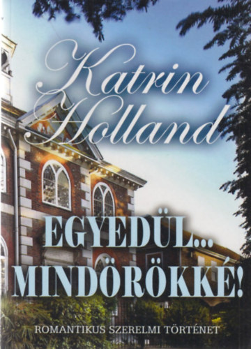 Katrin Holland - Egyedl... mindrkk!