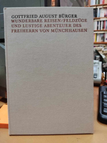 Gottfried August B�rger - Wunderbare Reisen Feldz�ge und Lustige Abenteuer des Freiherrn von M�nchhausen in Russland / Wie er Dieselben bei der Flasche im Zirkel Seiner Freunde zu erzahlen pflegt mit zwanzig
