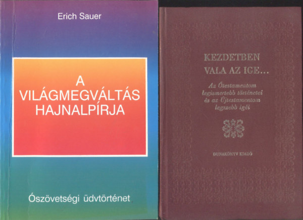 A vil�gmegv�lt�s hajnalp�rja + Kezdetben vala az ige... (2 m�)