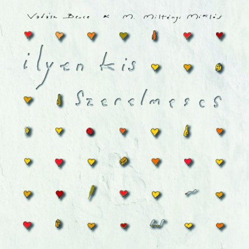 Vad�sz Bence; M. Milt�nyi Mikl�s - Ilyen kis szerelmeses
