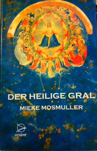 Mieke Mosmuller - Der heilige gral