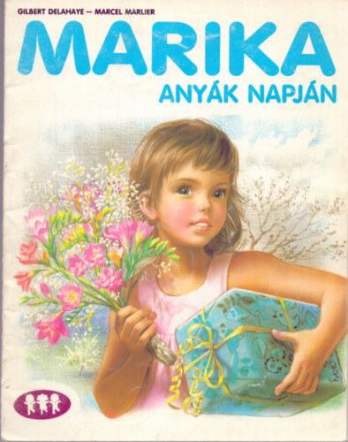 Gilbert Delahaye; Marcel Marlier - Marika any�k napj�n