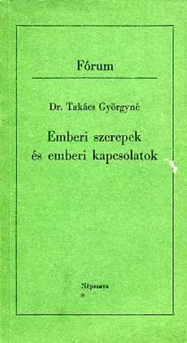 Dr. Takcs Gyrgyn - Emberi szerepek s emberi kapcsolatok