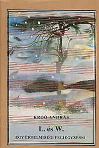 Kro� Andr�s - L. �s W (egy �rtelmis�gi feljegyz�sei)