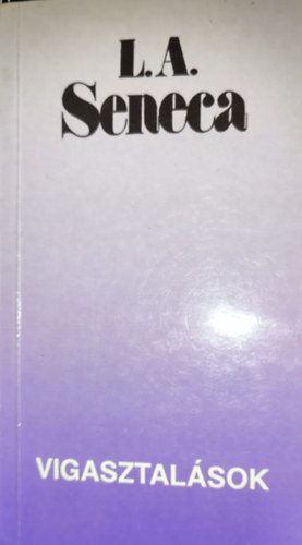 L. A. Seneca - L. A. Seneca - Vigasztalások