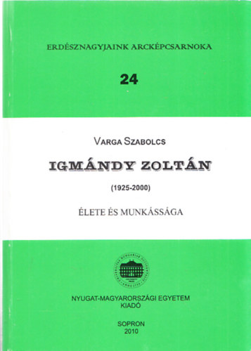 Varga Szabolcs - Igmndy Zoltn (1925-2000) (Erdsznagyjaink Arckpcsarnoka 24.)
