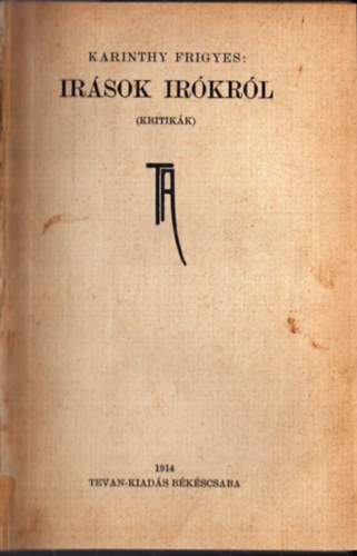 Karinthy Frigyes - Írások írókról - Írta... - Az emberke tragédiája (3 mű egyben)