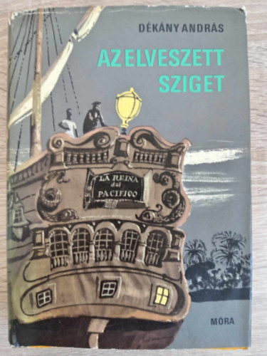 Rónaszegi Miklós Dékány András (szerk.), Szecskó Tamás (ill.) - Az elveszett sziget Egy - XVIII. századbeli fregatt mai kalandjai Dél-Amerika partjainál és a Csendes-óceánon (Tengerészregény - Szecskó Tamás rajzaival)