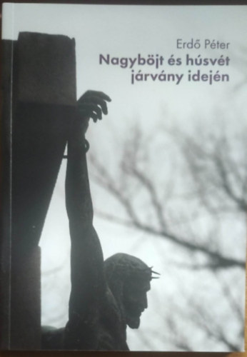 Erdő Péter - Nagyböjt és húsvét járvány idején