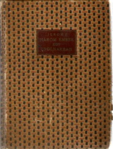 Jerome K. Jerome - H�rom ember egy csolnakban