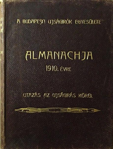 Szerdahelyi Sndor (Szerk.) - A budapesti Ujsgirk Egyeslete 1910-ik vi almanachja - Utazs az ujsgirs krl