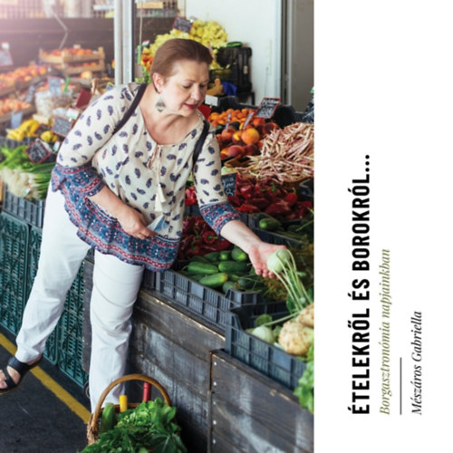M�sz�ros Gabriella - �telekr�l �s borokr�l...