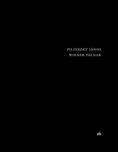 Pilinszky J�nos - Wiener P�lnak