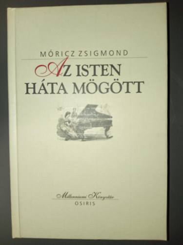 Domokos Mtys  Mricz Zsigmond (szerk) - Az Isten hta mgtt - Millenniumi Knyvtr 12.