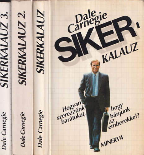 Dale Carnegie - Sikerkalauz 1-3 (1.:Hogyan szerezznk bartokat, hogyan bnjunk az emberekkel? +2. Ne aggdj, tanulj meg lni ! 3.: A meggyzs iskolja - A hatsos beszd mdszerei)