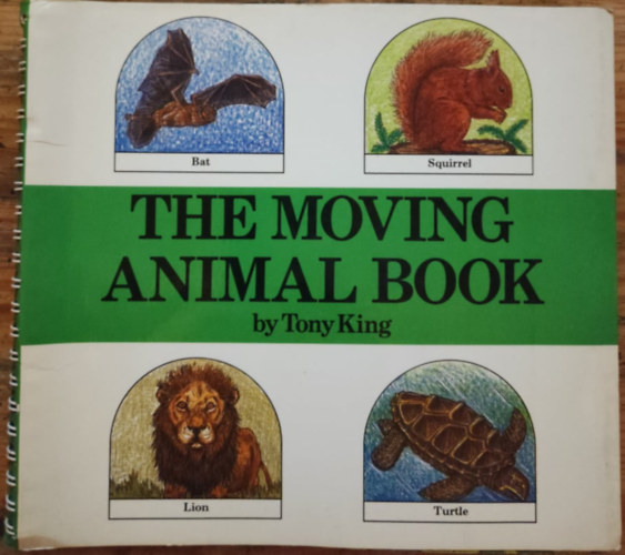 Tony King - Tne moving animal book