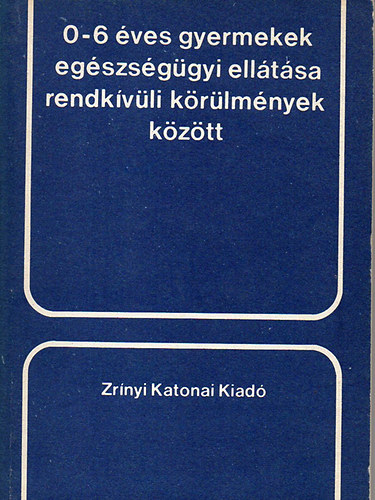 0-6 �ves gyermekek eg�szs�g�gyi ell�t�sa rendk�v�li k�r�lm�nyek k�z�t