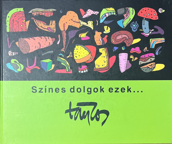 Tncos Lszl - Sznes dolgok ezek...