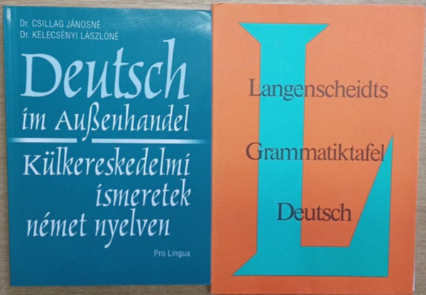 Dr. Dr. Kelecsnyi Lszln Csillag Jnosn - 2 db nmet nyelvknyv: Deutsch im Auenhandel (Klkereskedelmi ismeretek nmet nyelven) - Langenscheidts Grammatiktafel Deutsch (Langenscheidt nmet nyelvtani tblzata)