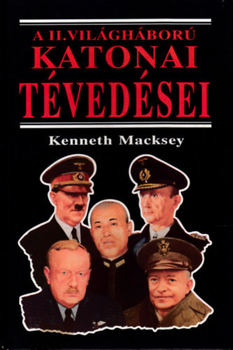 Kenneth Macksey - A II. vil�gh�bor� katonai t�ved�sei