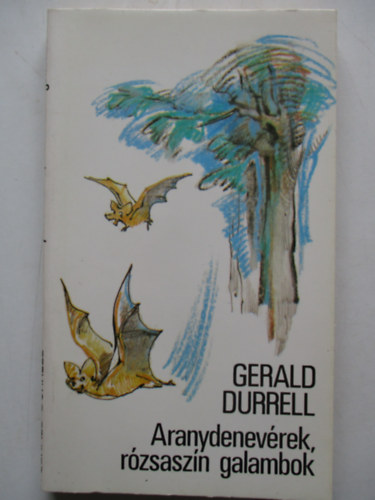 Gerald Durrell - Aranydenevrek, rzsaszn galambok