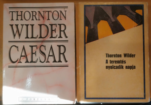 Thornton Wilder - 2 db Thornton Wilder: Caesar + A teremtés nyolcadik napja