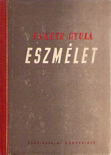 Fekete Gyula - Eszm�let