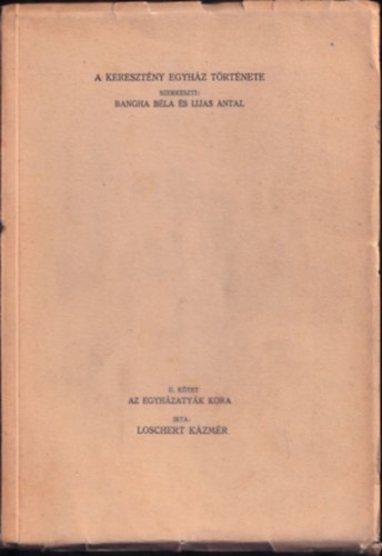 Loschert Kzmr - Az egyhzatyk kora (A keresztny egyhz trtnete II.)