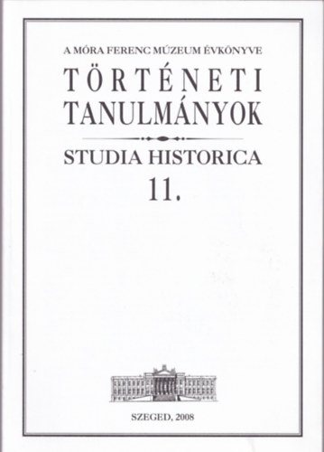 Trtneti tanulmnyok- Studia Historica 11. (A Mra Ferenc Mzeum vknyve)