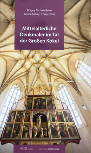 Dragos Gh. Nastasoiu - Ferenc Mih�ly - L�r�nd Kiss - Mittelalterliche Denkm�ler im Tal der Gro�en Kokel (K�z�pkori eml�km�vek a K�k�ll�-hegys�g v�lgy�ben)