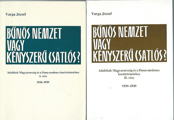 Varga J�zsef - B�n�s nemzet vagy k�nyszer� csatl�s? 1918-1949 I-II.