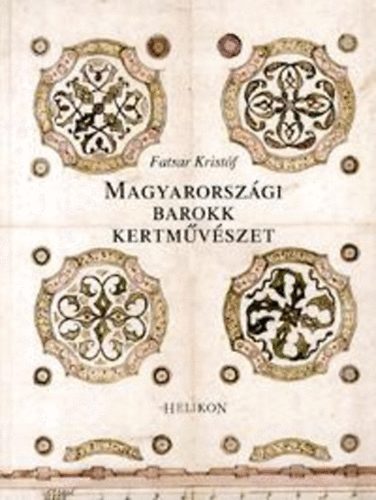 Fatsar Kristf - Magyarorszgi barokk kertmvszet