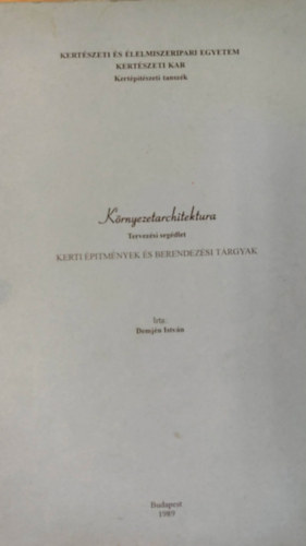 Demjén István - Környezetarchitektura - Tervezési segédlet - Kerti építmények és berendezési tárgyak