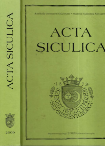 Kinda Istvn  (fszerk.) - Acta Siculica 2009. (A Szkely Nemzeti Mzeum vknyve)