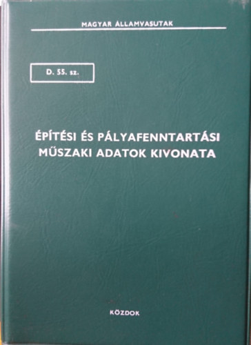 Építési és pályafenntartási műszaki adatok kivonata D.55.sz.