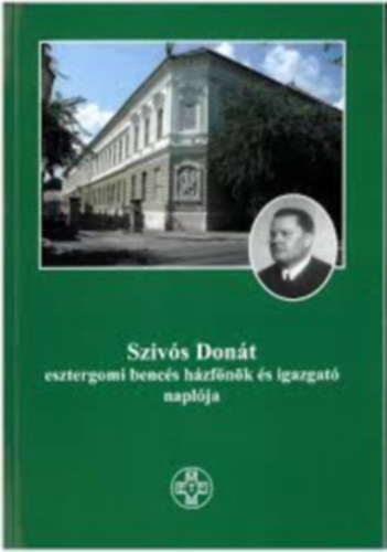 Sziv�s Don�t esztergomi benc�s h�zf�n�k �s igazgat� napl�ja